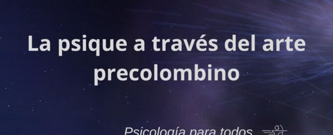 La psique a través del arte precolombino
